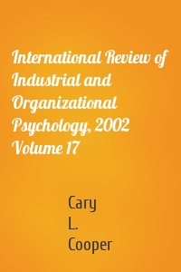 International Review of Industrial and Organizational Psychology, 2002 Volume 17
