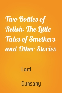Two Bottles of Relish: The Little Tales of Smethers and Other Stories