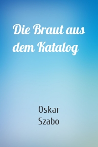 Die Braut aus dem Katalog