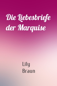 Die Liebesbriefe der Marquise