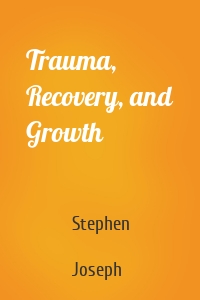 Trauma, Recovery, and Growth