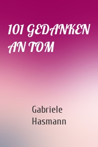 101 GEDANKEN AN TOM