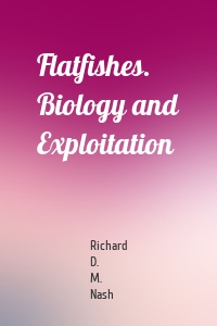 Flatfishes. Biology and Exploitation