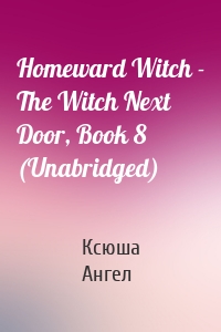 Homeward Witch - The Witch Next Door, Book 8 (Unabridged)