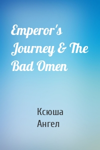 Emperor's Journey & The Bad Omen