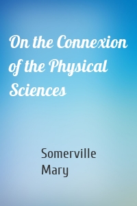 On the Connexion of the Physical Sciences