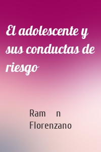 El adolescente y sus conductas de riesgo