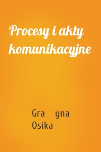 Procesy i akty komunikacyjne