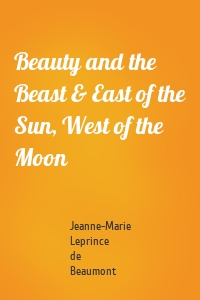 Beauty and the Beast & East of the Sun, West of the Moon