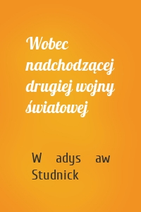 Wobec nadchodzącej drugiej wojny światowej