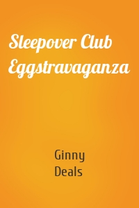 Sleepover Club Eggstravaganza