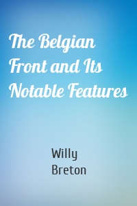 The Belgian Front and Its Notable Features