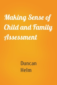 Making Sense of Child and Family Assessment