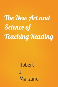 The New Art and Science of Teaching Reading