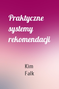 Praktyczne systemy rekomendacji