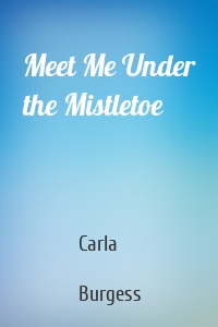 Meet Me Under the Mistletoe