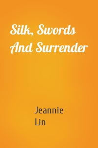 Silk, Swords And Surrender