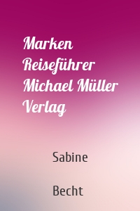 Marken Reiseführer Michael Müller Verlag