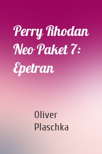 Perry Rhodan Neo Paket 7: Epetran