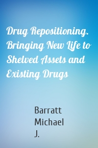 Drug Repositioning. Bringing New Life to Shelved Assets and Existing Drugs