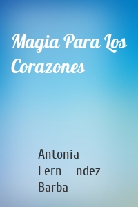 Magia Para Los Corazones