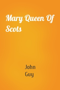 Mary Queen Of Scots