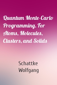 Quantum Monte-Carlo Programming. For Atoms, Molecules, Clusters, and Solids