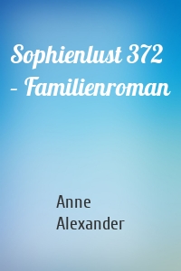 Sophienlust 372 – Familienroman