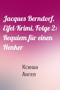 Jacques Berndorf, Eifel-Krimi, Folge 2: Requiem für einen Henker