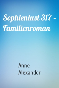 Sophienlust 317 – Familienroman