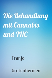 Die Behandlung mit Cannabis und THC