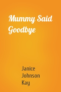 Mummy Said Goodbye