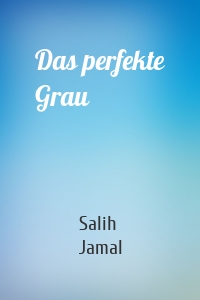 Das perfekte Grau