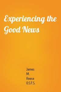 Experiencing the Good News