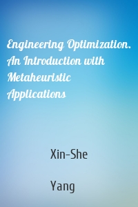 Engineering Optimization. An Introduction with Metaheuristic Applications