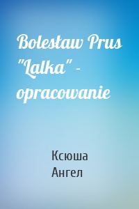 Bolesław Prus "Lalka" - opracowanie