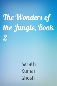 The Wonders of the Jungle, Book 2