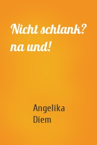 Nicht schlank? na und!