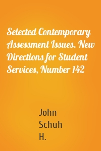 Selected Contemporary Assessment Issues. New Directions for Student Services, Number 142