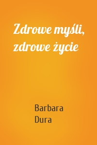 Zdrowe myśli, zdrowe życie