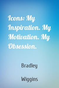 Icons: My Inspiration. My Motivation. My Obsession.