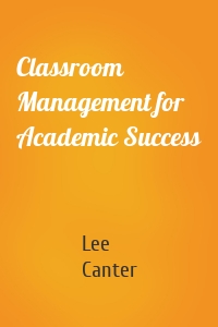 Classroom Management for Academic Success