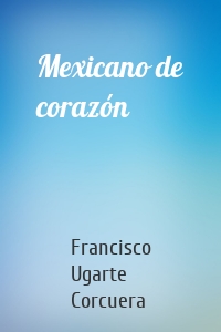 Mexicano de corazón