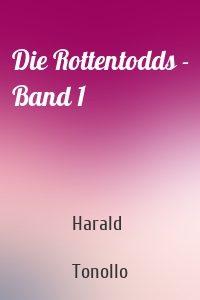 Die Rottentodds - Band 1