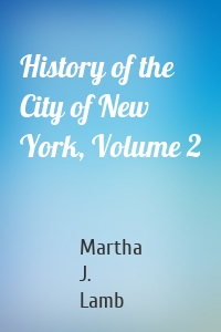 History of the City of New York, Volume 2