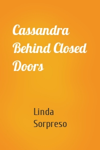 Cassandra Behind Closed Doors