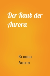 Der Raub der Aurora