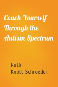 Coach Yourself Through the Autism Spectrum
