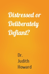 Distressed or Deliberately Defiant?