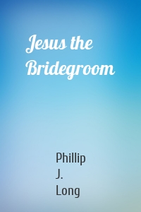 Jesus the Bridegroom